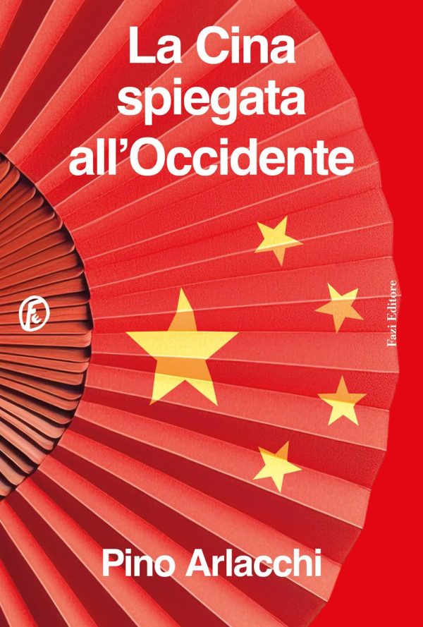 Chinas Wiederaufstieg zu einer nicht-kapitalistischen Weltmacht und als Alternative zum schwindenden amerikanischen Imperium – Zum Buch „La Cina spiegata all’Occidente“ des italienischen Soziologie-Professors Pino Arlacchi