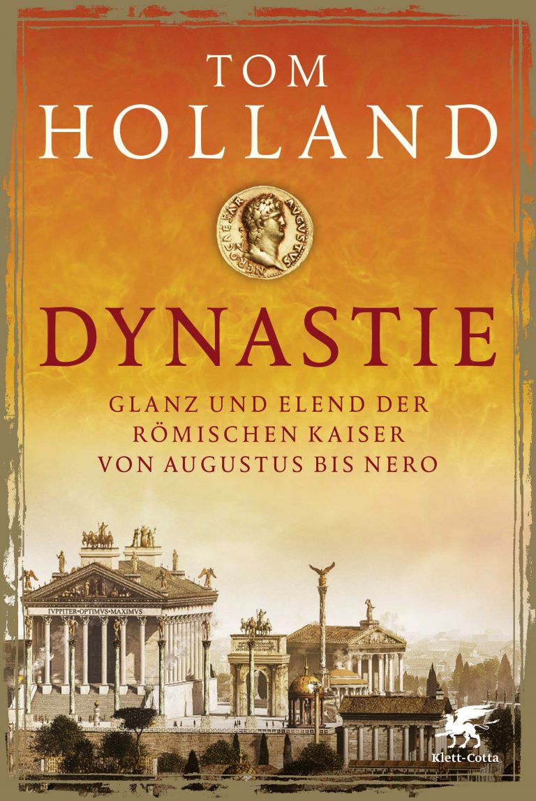 Eine großartige und sensationelle Geschichte der römischen Kaiserzeit – Annotation zum Buch „Dynastie“ von Tom Holland