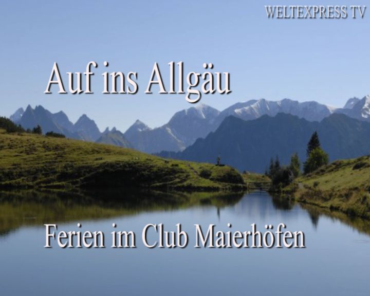 Auf ins Allgäu – Ferien im Club Maierhöfen
