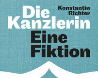 Auf der Spitze des Eisbergs lebt es sich alles andere als vergnüglich – Annotation zum Buch „Die Kanzlerin“ von Konstantin Richter