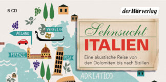 Von der Etsch bis an den Ätna – (Reise-)Berichte aus und über Italien – Zum Hörbuch „Sehnsucht Italien“ Sehnsucht Italien