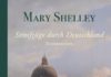 Mit Frankensteins Mutter durch das Deutschland der 1840er und 1842er Jahre – Annotation zum Buch „Streifzüge durch Deutschland“ von Mary Shelley Mary Shelley, Streifzüge durch Deutschland.