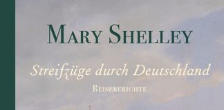 Mit Frankensteins Mutter durch das Deutschland der 1840er und 1842er Jahre – Annotation zum Buch „Streifzüge durch Deutschland“ von Mary Shelley Mary Shelley, Streifzüge durch Deutschland.