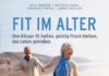 Sich körperlich fit halten und geistig frisch bleiben – Annotation zum Buch „Fit im Alter“ Fit im Alter.