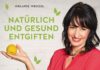Eine Entschlackungskur in vier Wochen – Annotation zum Buch „Natürlich und gesund entgiften“ von Melanie Wenzel Melanie Wenzel: Natürlich und gesund entgiften.