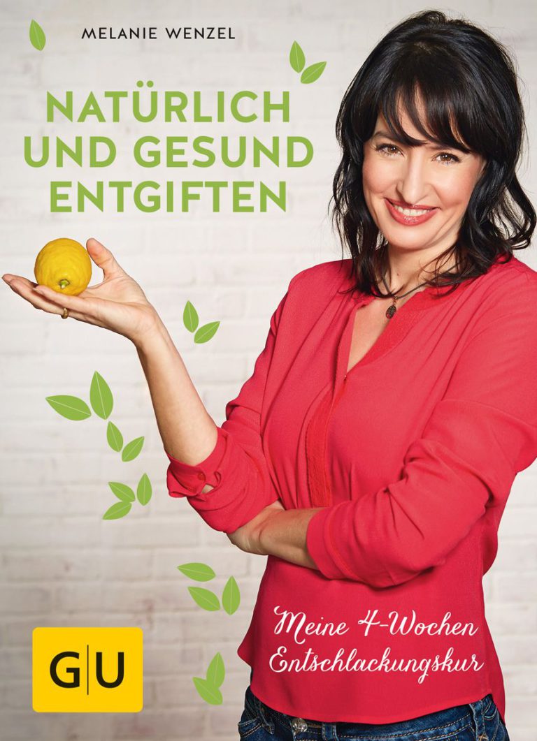 Melanie Wenzel: Natürlich und gesund entgiften.