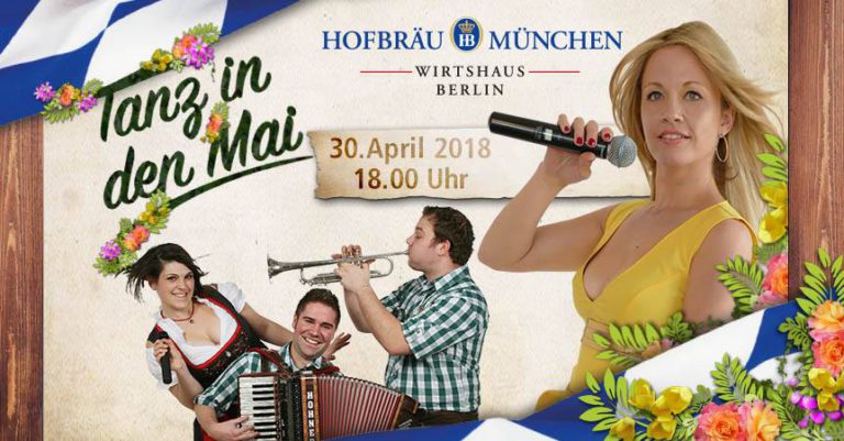 Tanz in den Mai im Hofbräu München, Wirtshaus Berlin.