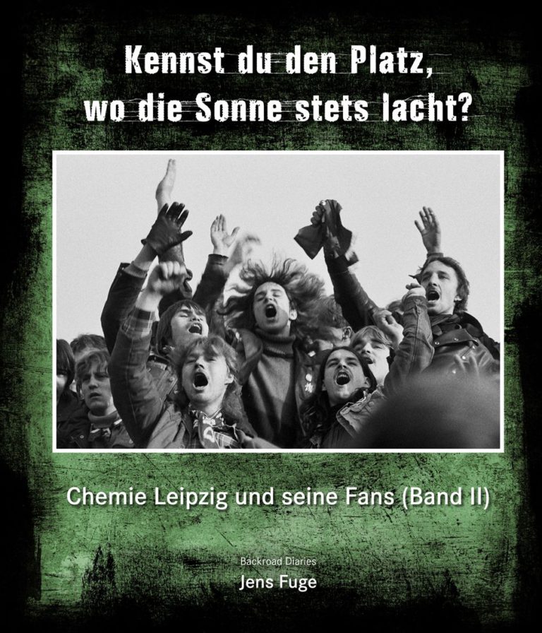 Jens Fuge: Kennst du den Platz, wo die Sonne stets lacht? Chemie Leipzig und seine Fans (Band II).
