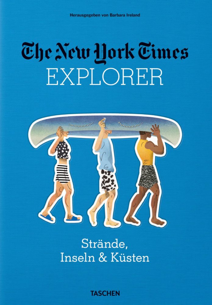 The New York Times Explorer. Strände, Inseln & Küsten. Herausgegeben von Barbara Ireland.