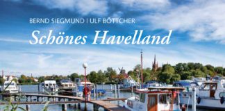 Die Natur- und Kulturlandschaften den Havel müssen erhalten bleiben! – Zum Bildband „Schönes Havelland“ von Bernd Siegmund und Ulf Böttcher "Schönes Havelland" von Bernd Siegmund und Ulf Böttcher.