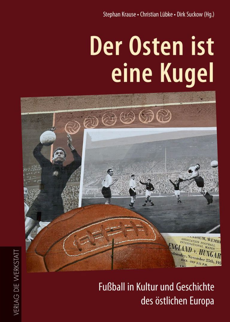 Friede sei mit euch, gedenket des Todes, die ihr Ball spielt oder anderen dabei zuschaut – Zum Buch „Der Osten ist eine Kugel“ von Stephan Krause, Christian Lübke und Dirk Suckow