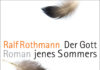 Ralf Rothmann erzählt mit Wucht vom Krieg in seinem Roman „Der Gott jenes Sommers“ "Der Gott jenes Sommers" von Ralf Rothmann.