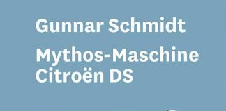 Die Französität eines Fahrzeugs – Das Buch „Mythos-Maschine Citroën DS“ als Beitrag über Ding und Über-Ding dank Gunnar Schmidt – Ein Auto und seine Anschauung als eine „Medien und Kunstgeschichte“ mit Beispielen von bewegenden Bildern Gunnar Schmidt: Mythos-Maschine Citroën DS