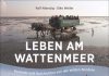 „Leben am Wattenmeer“ – Bilder und Begleittexte von der Nordseeküste in einem Buch von Ralf Niemzig und Elke Weiler Ralf Niemzig und Elke Weiler: "Leben am Wattenmeer"