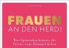 24 Köchinnen und 46 Rezepte in einem Buch mit dem Titel „Frauen an den Herd!“ von Stephanie Bräuer