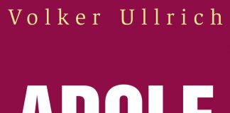 Adolf Hitler – Annotation zu einer neuen Hitler-Biografie über „Die Jahre des Untergangs“ von Volker Ullrich