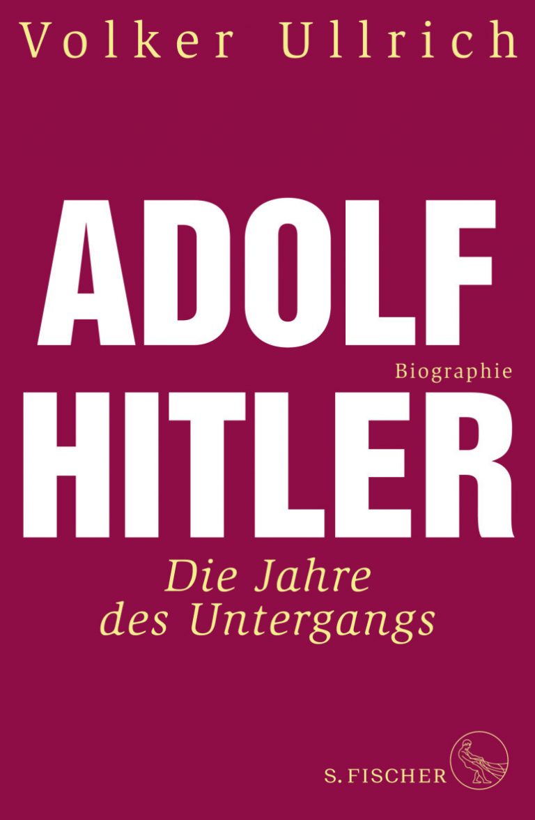 Adolf Hitler – Annotation zu einer neuen Hitler-Biografie über „Die Jahre des Untergangs“ von Volker Ullrich