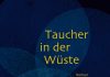 Die in Himmeln schürfen – Rezension zum Buch „Taucher in der Wüste“ von Andreas B. Bengsch und Udo Scheer "Taucher in der Wüste" von Andreas B. Bengsch und Udo Scheer.