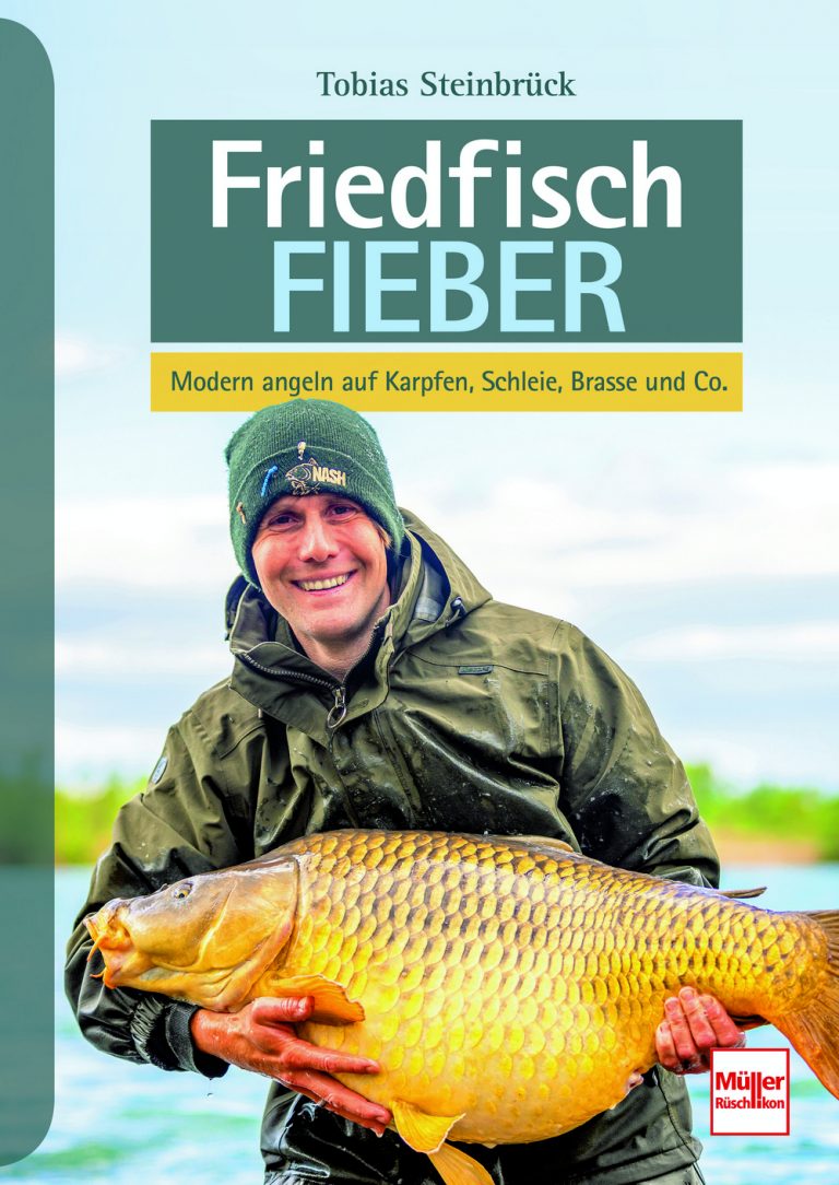 Von Anglern und ihrem Spleen – Zum Buch „Friedfisch-Fieber: Modern angeln auf Karpfen, Schleie, Brasse und Co.“ von Tobias Steinbrück