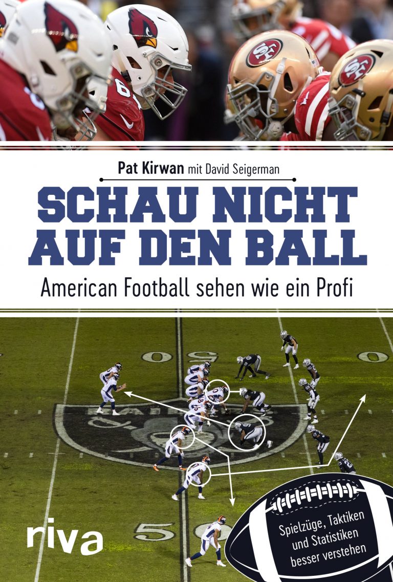 American Football leicht gemacht – Annotation zum Buch „Schau nicht auf den Ball. American Football sehen wie ein Profi“ von Pat Kirwan mit David Seigeman