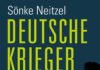 Gut war die Bundeswehr nie, im jetzigen Zustand ist sie überflüssig – Zum Buch „Deutsche Krieger“ von Sönke Neitzel