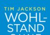 Grün- statt Großwäscherei – Annotation zum Buch „Wohlstand ohne Wachstum“ von Tim Jackson