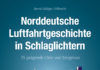 „55 prägende Orte und Ereignisse“ – Zum Buch „Norddeutsche Luftfahrtgeschichte in Schlaglichtern“ von Bernd-Rüdiger Ahlbrecht