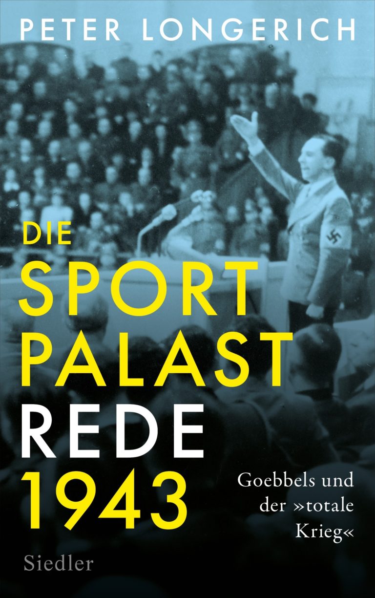 Ein Klumpfuß im Sportpalast – Annotation zum Sachbuch „Die Sportpalast-Rede 1943. Goebbels und der ‚totale Krieg’“ von Peter Longerich