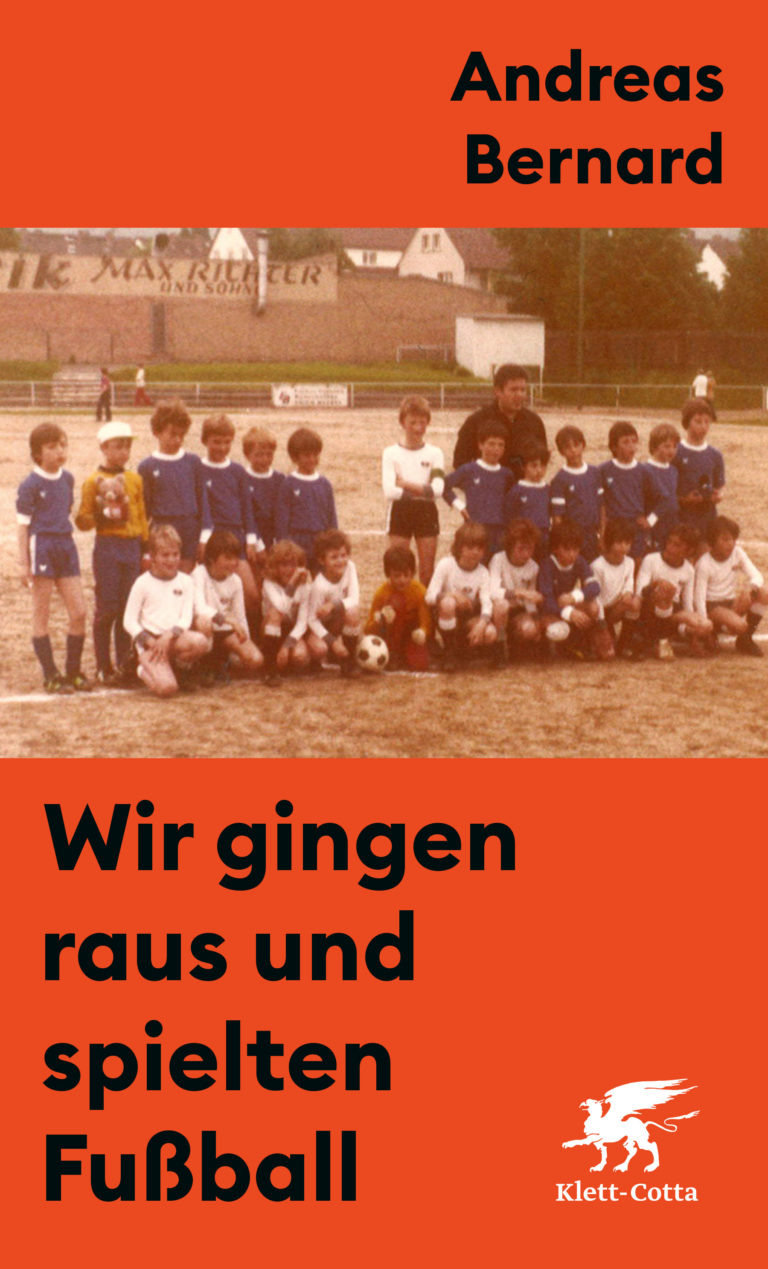 Die Faszination des Fußball in jungen Jahren – Zum Buch „Wir gingen raus und spielten Fußball“ von Andreas Bernard