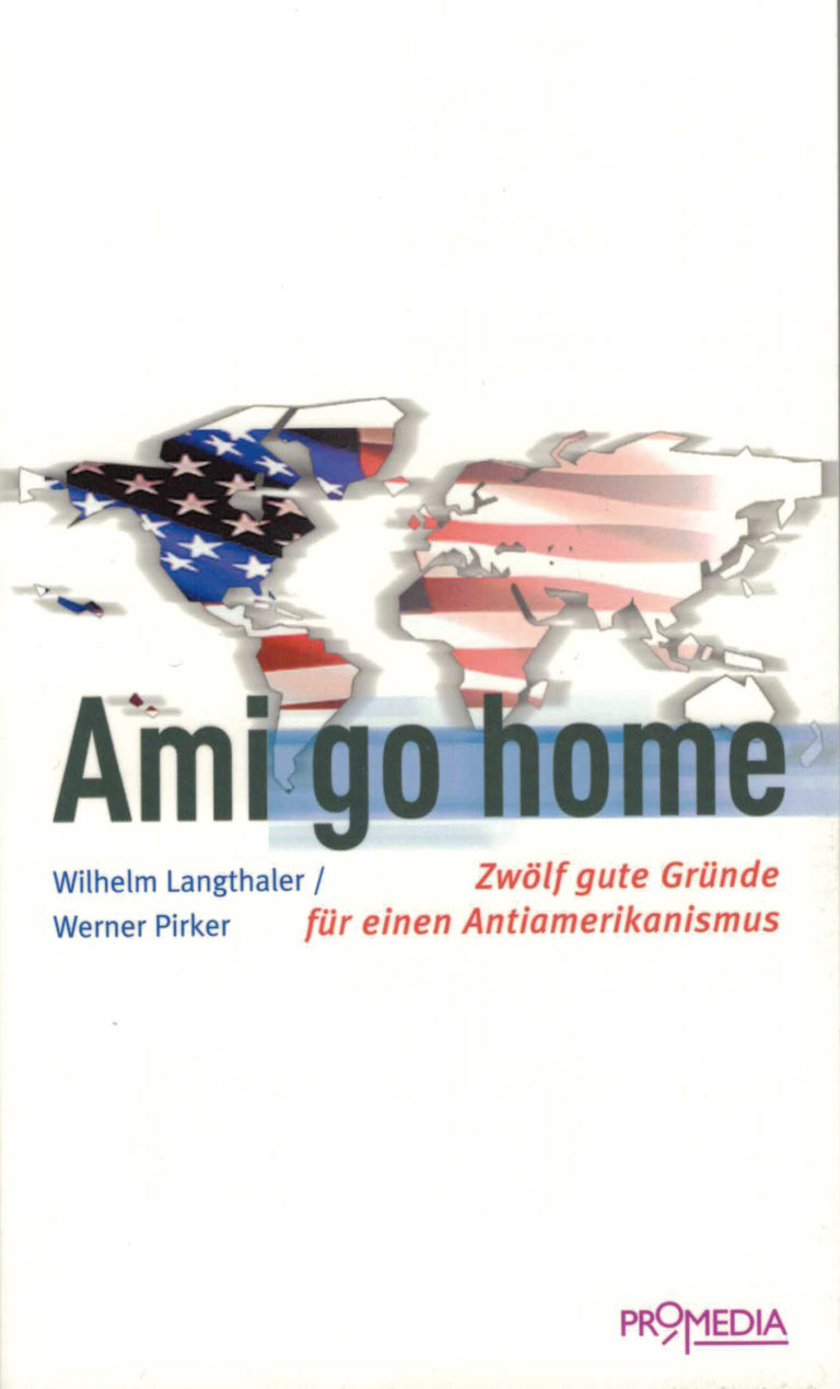Lies noch einmal: „Ami go home“ von Wilhelm Langthaler und Werner Pirker
