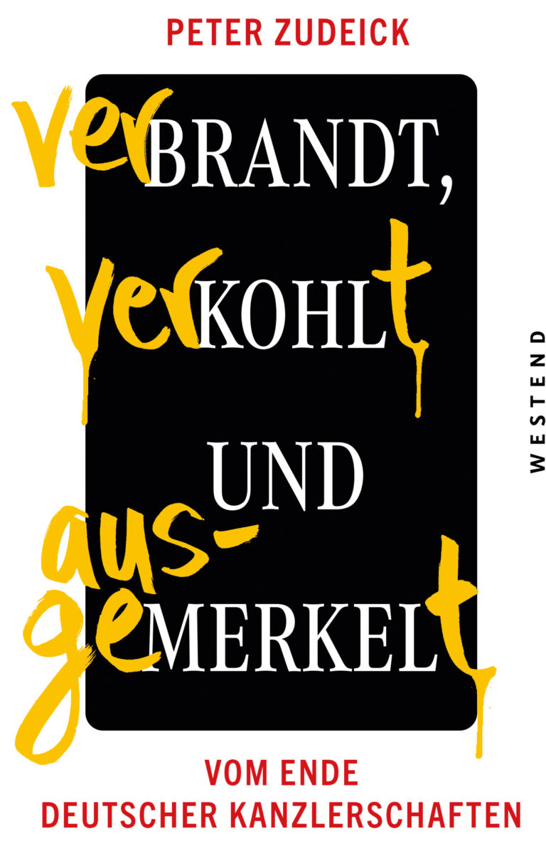 Über das Elend und Ende von Christen und Sozen als Kanzler der BRD – Annotation zum Sachbuch „Verbrandt, verkohlt und ausgemerkelt. Vom Ende deutscher Kanzlerschaften“ von Peter Zudeick
