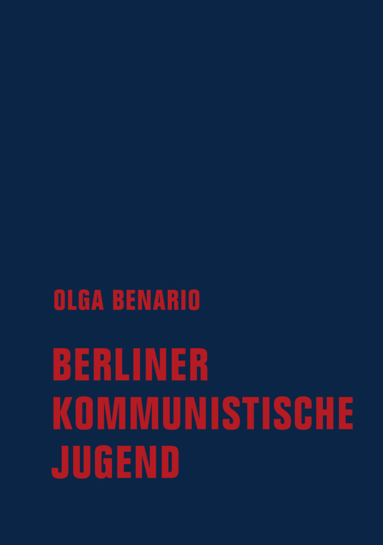 „Erzählungen über nächtliches Plakatieren, Spendensammlungen oder die Parteibüros“ – Annotation zum Sachbuch „Berliner Kommunistische Jugend“ von Olga Benario