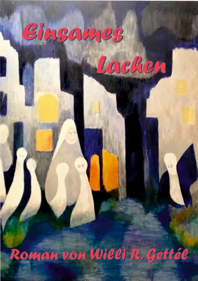 Exposé zum Roman „Einsames Lachen“ von Willi R. Gettél