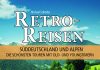 Autowandern oder „Retro-Reisen – Süddeutschland und Alpen“ von Michael Schröder