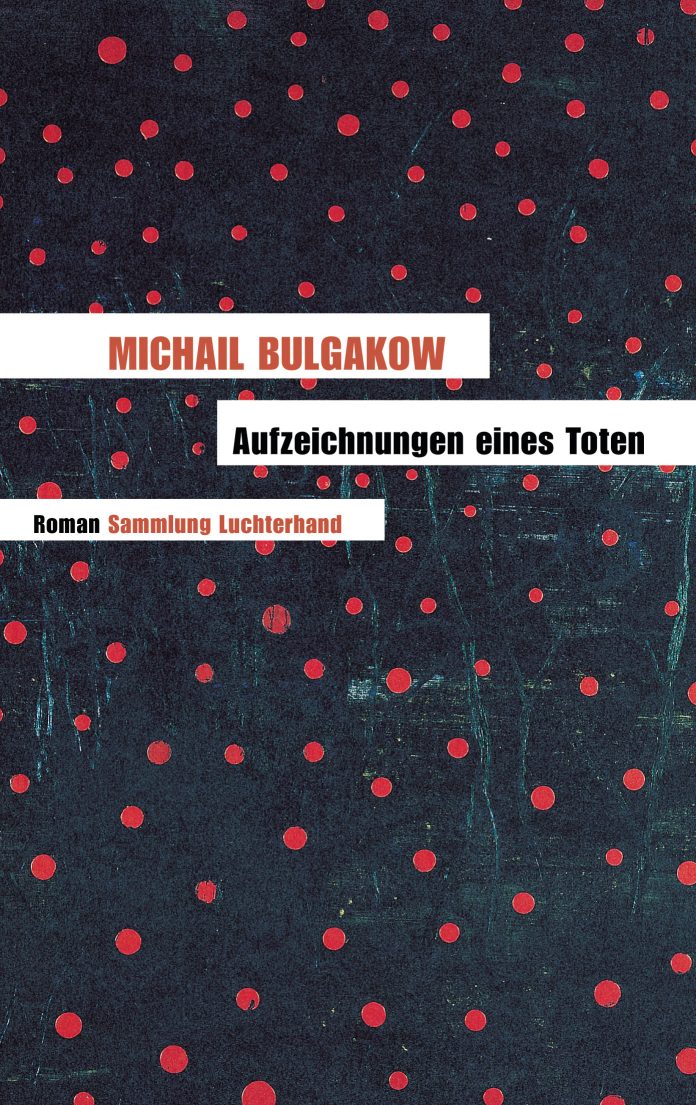 "Aufzeichnungen eines Toten", ein Roman von Michail Bulgakow. © Luchterhand Literaturverlag