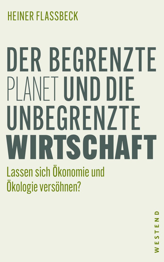 "Der begrenzte Planet und die unbegrenzte Wirtschaft", ein Sachbuch von Heiner Flassbeck. © Westend Verlag GmbH