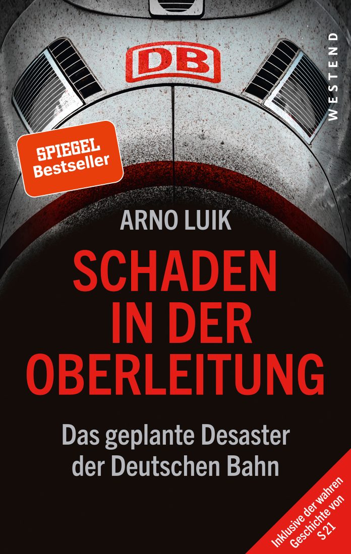 "Schaden in der Oberleitung. Das geplante Desaster der Deutschen Bahn", von Arno Luik. © Westend Verlag GmbH