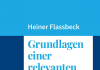 Perlen vor die Säue? – Nach „einhundert Jahren ökonomischer Irrungen und Wirrungen“ legt Heiner Flassbeck „Grundlagen einer relevanten Ökonomik“ vor