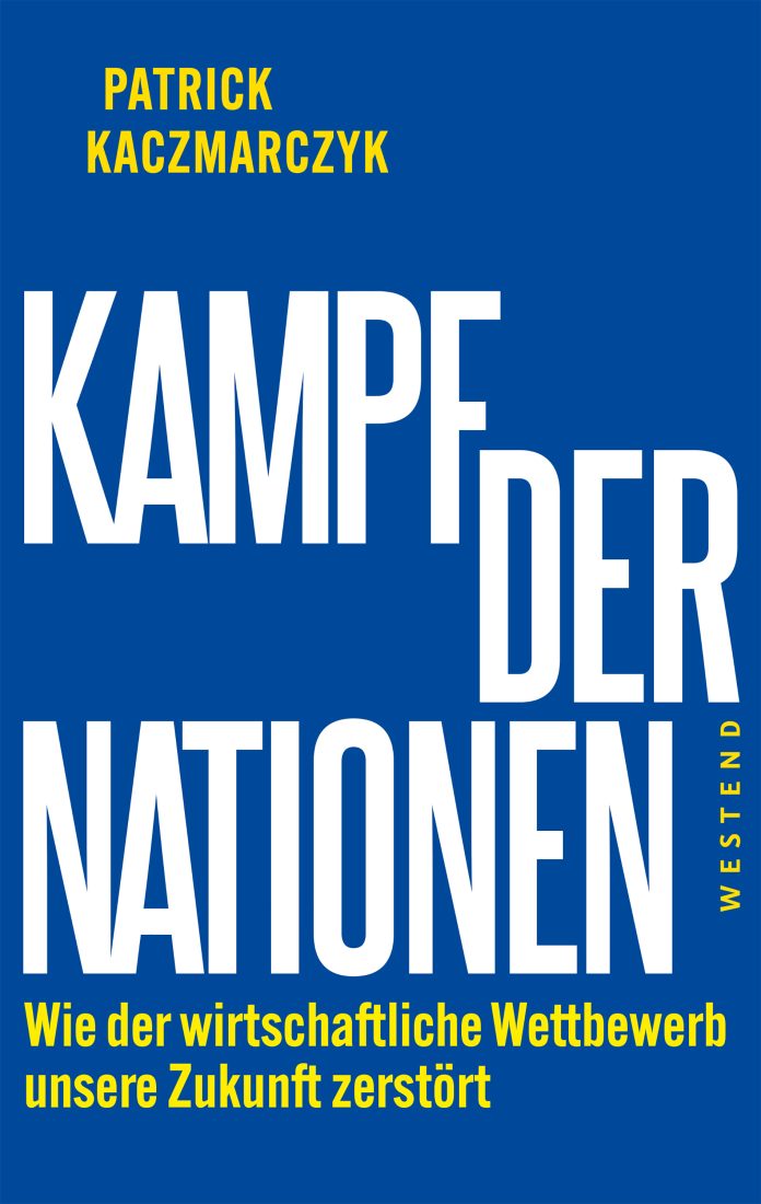 "Kampf der Nationen", ein Sachbuch von Patrick Kaczmarczyk. © Westend Verlag GmbH