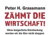 Kicheriges von einem Kretin oder auch nur ein Schwein in einem Schweinesystem? – Zum Buch „Zähmt die Wirtschaft!“ von Peter H. Grassmann