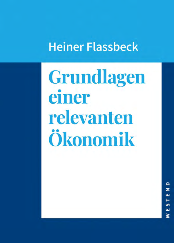 "Grundlagen einer relevanten Ökonomik", ein Sachbuch von Heiner Flassbeck. © Westend Verlag GmbH